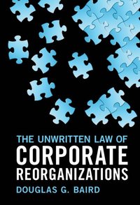 bokomslag The Unwritten Law of Corporate Reorganizations