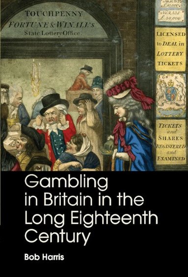 Bob Harris - Gambling in Britain in the Long Eighteenth Century, Inbunden