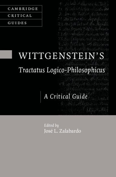 José L. Zalabardo - Wittgenstein's Tractatus Logico-Philosophicus, Inbunden