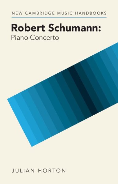 Julian Horton - Robert Schumann: Piano Concerto, Inbunden