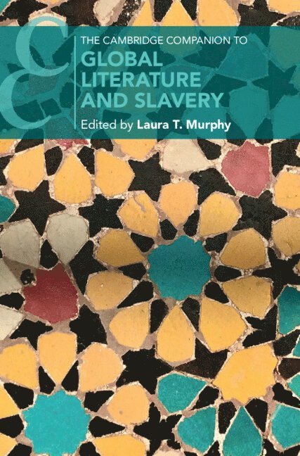 The Cambridge Companion to Global Literature and Slavery