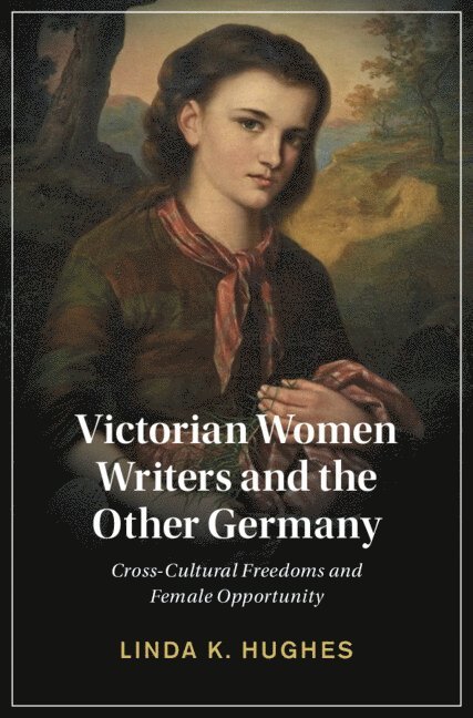 Victorian Women Writers and the Other Germany 1