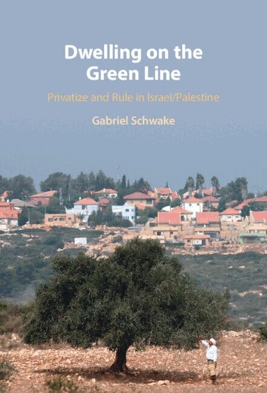 Gabriel Schwake - Dwelling on the Green Line, Inbunden