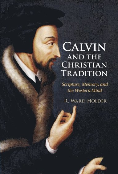 bokomslag Calvin and the Christian Tradition