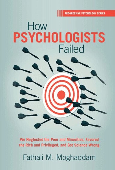 Fathali M. Moghaddam - How Psychologists Failed, Inbunden