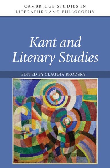 Claudia Brodsky - Kant and Literary Studies, Inbunden