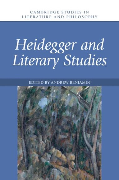 Andrew Benjamin - Heidegger and Literary Studies, Inbunden