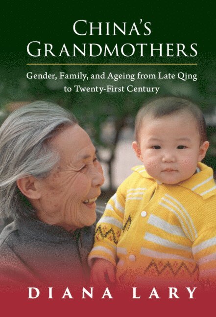 Diana Lary, Vancouver) Lary, Diana (University of British Columbia - China's Grandmothers, Inbunden