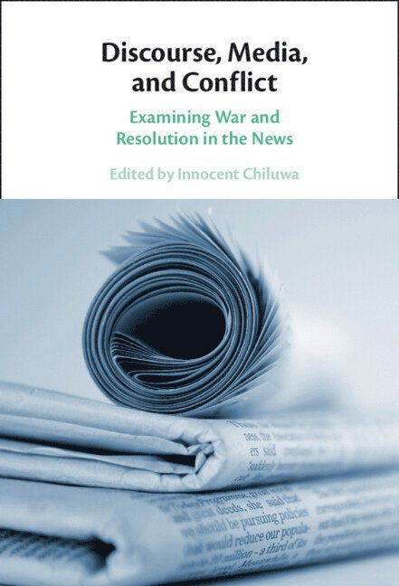 Innocent Chiluwa - Discourse, Media, and Conflict, Inbunden
