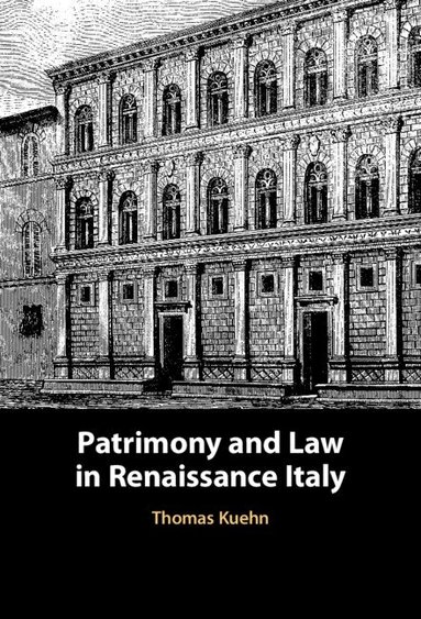 Thomas Kuehn - Patrimony and Law in Renaissance Italy, Inbunden