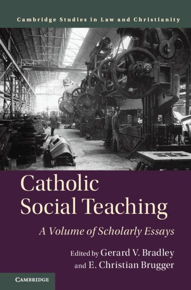 Gerard V. Bradley, E. Christian Brugger - Catholic Social Teaching, Inbunden