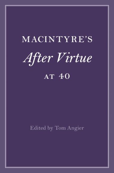 Tom Angier - MacIntyre's After Virtue at 40, Inbunden