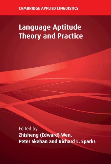 Zhisheng (Edward) Wen, Peter Skehan, Richard L. Sparks - Language Aptitude Theory and Practice, Inbunden