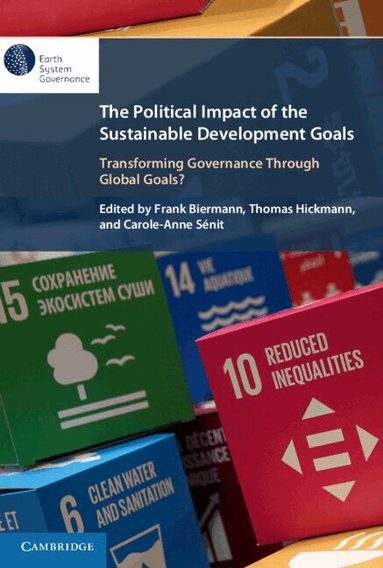 Frank Biermann, Thomas Hickmann, Carole-Anne Sénit - The Political Impact of the Sustainable Development Goals, Inbunden