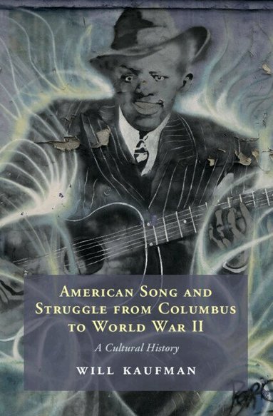Will Kaufman - American Song and Struggle from Columbus to World War 2, Inbunden