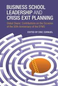 bokomslag Business School Leadership and Crisis Exit Planning