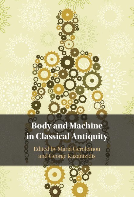 Body and Machine in Classical Antiquity 1