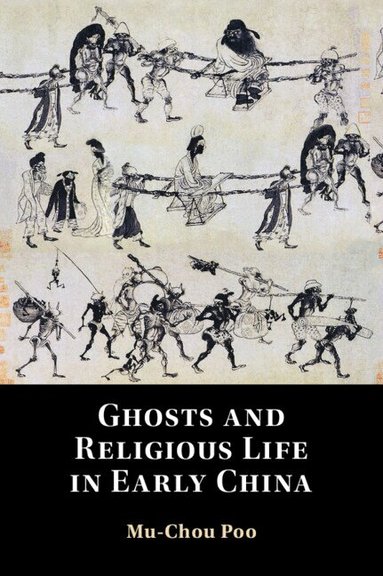 Mu-Chou Poo - Ghosts and Religious Life in Early China, Inbunden