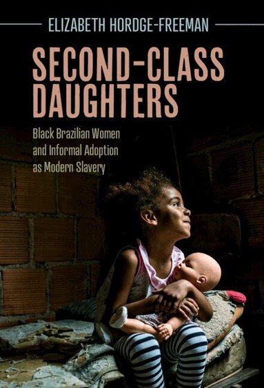 Elizabeth Hordge-Freeman - Second-Class Daughters, Inbunden