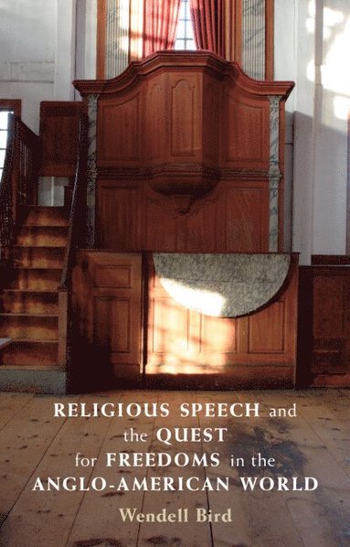 bokomslag Religious Speech and the Quest for Freedoms in the Anglo-American World