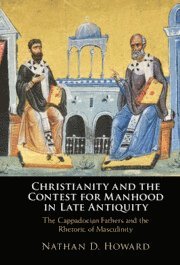 bokomslag Christianity and the Contest for Manhood in Late Antiquity