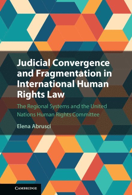 Judicial Convergence and Fragmentation in International Human Rights Law 1