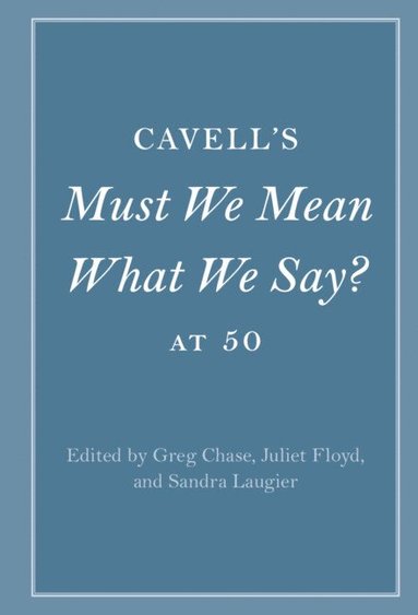 bokomslag Cavell's Must We Mean What We Say? at 50