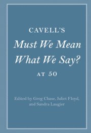 Cavell's Must We Mean What We Say? at 50 1