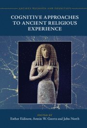 Cognitive Approaches to Ancient Religious Experience 1