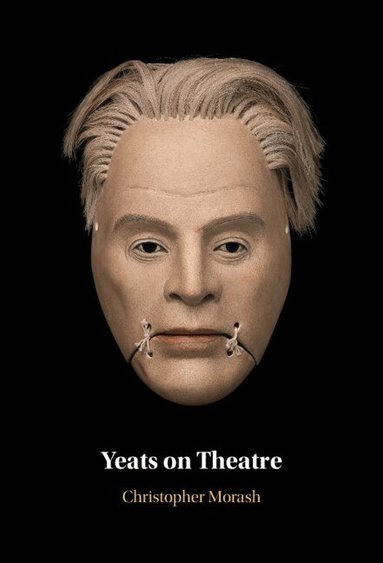 Christopher Morash - Yeats on Theatre, Inbunden