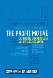 Stephen M. Bainbridge, Los Angeles) Bainbridge, Stephen M. (University of California, Stephen M Bainbridge - Profit Motive, Inbunden