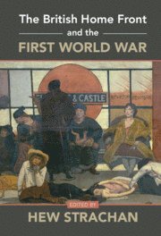 Hew Strachan, Scotland) Strachan, Hew (University of St Andrews - British Home Front and the First World War, Inbunden