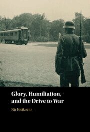 Nir Eisikovits - Glory, Humiliation, and the Drive to War, Inbunden