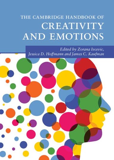 Zorana Ivcevic, Jessica D. Hoffmann, James C. Kaufman - The Cambridge Handbook of Creativity and Emotions, Inbunden