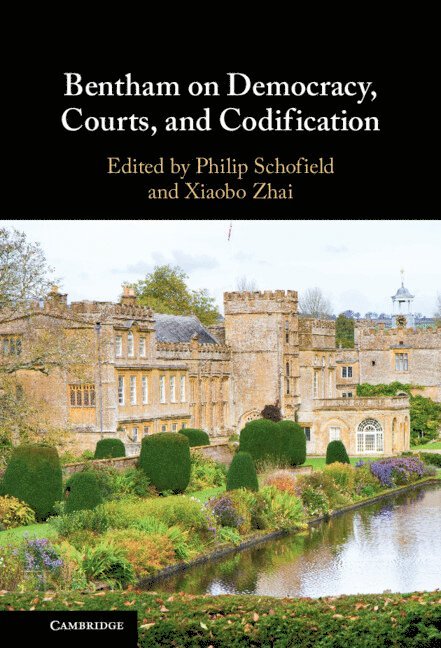 Philip Schofield, Xiaobo Zhai, Philip (University College London) Schofield, Xiaobo (Universidade de Macau) Zhai - Bentham on Democracy, Courts, and Codification, Inbunden