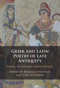 bokomslag Greek and Latin Poetry of Late Antiquity