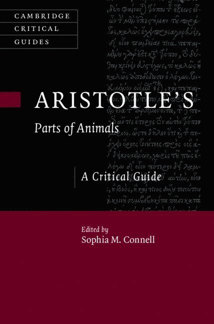 Sophia M. Connell, University of London) Connell, Sophia M. (Birkbeck - Aristotle's Parts of Animals, Inbunden