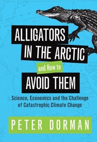 bokomslag Alligators in the Arctic and How to Avoid Them
