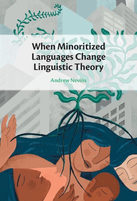 When Minoritized Languages Change Linguistic Theory 1