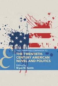 bokomslag The Cambridge Companion to the Twentieth-Century American Novel and Politics