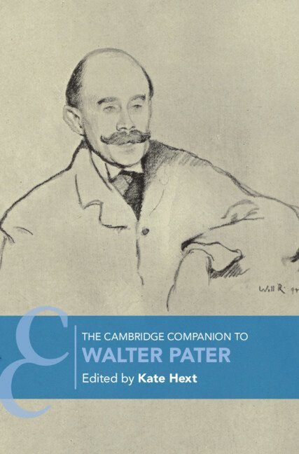Kate Hext, Kate (University of Exeter) Hext - The Cambridge Companion to Walter Pater, Inbunden