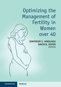 bokomslag Optimizing the Management of Fertility in Women over 40