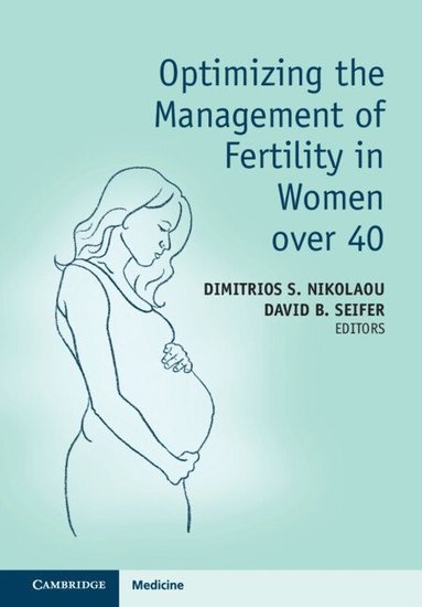 bokomslag Optimizing the Management of Fertility in Women over 40