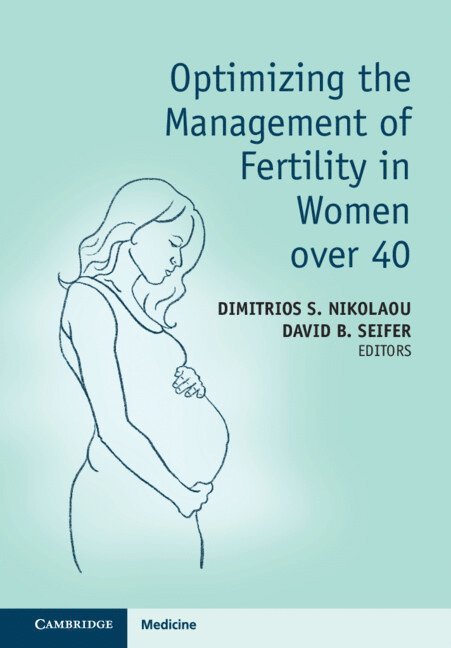 Optimizing the Management of Fertility in Women over 40 1