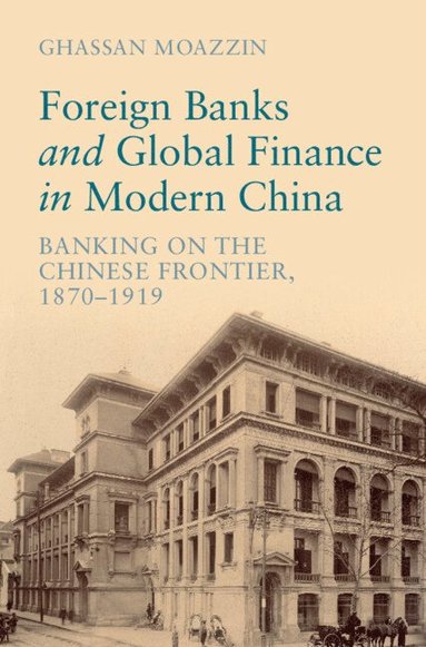 bokomslag Foreign Banks and Global Finance in Modern China