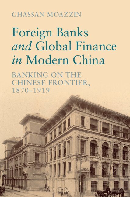 Foreign Banks and Global Finance in Modern China 1