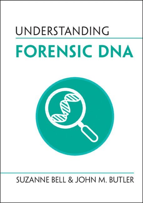 Suzanne Bell, John M. Butler, Suzanne (West Virginia University) Bell, John M Butler - Understanding Forensic DNA, Inbunden