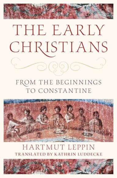 Hartmut Leppin - The Early Christians, Inbunden