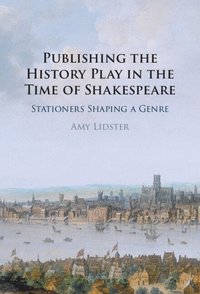 bokomslag Publishing the History Play in the Time of Shakespeare