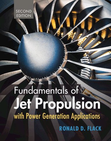Ronald D. Flack - Fundamentals of Jet Propulsion with Power Generation Applications, Inbunden